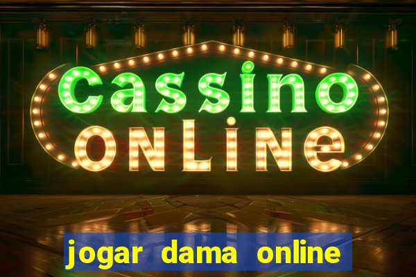 jogar dama online valendo dinheiro