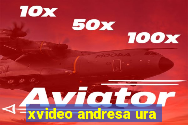 xvideo andresa ura