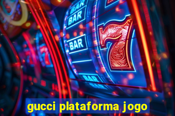 gucci plataforma jogo