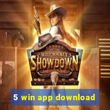 5 win app download