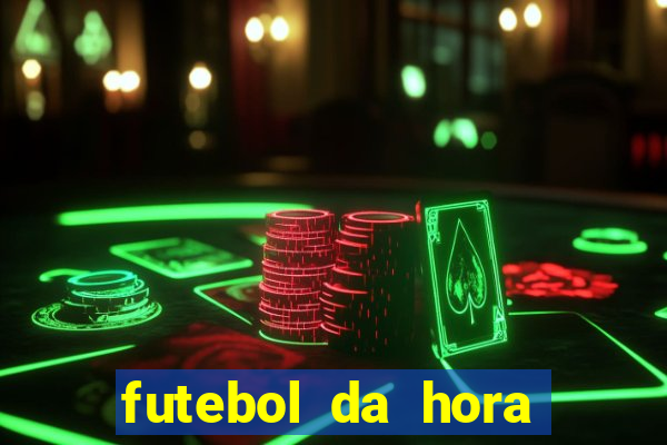 futebol da hora 3.7 ao vivo