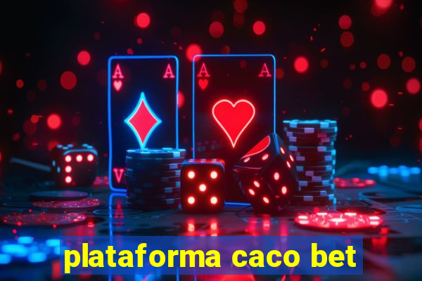 plataforma caco bet