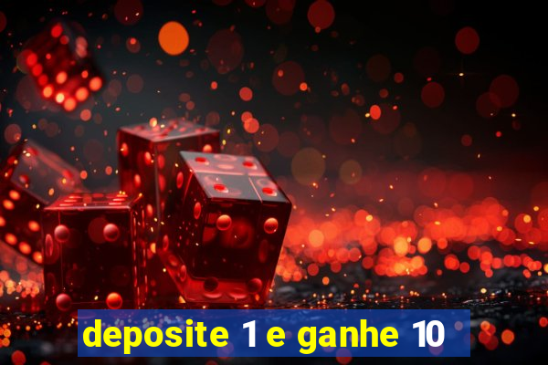 deposite 1 e ganhe 10