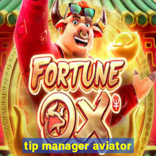 tip manager aviator