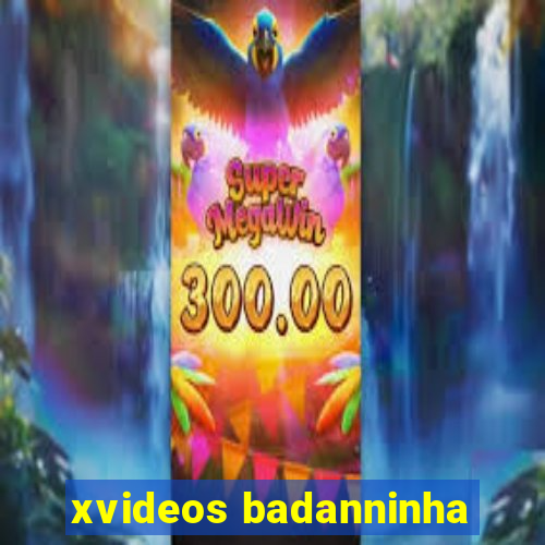 xvideos badanninha