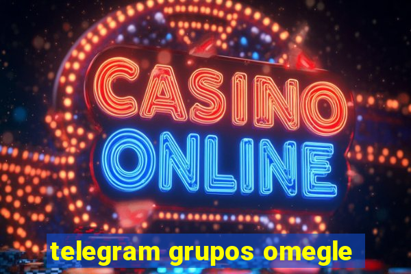 telegram grupos omegle