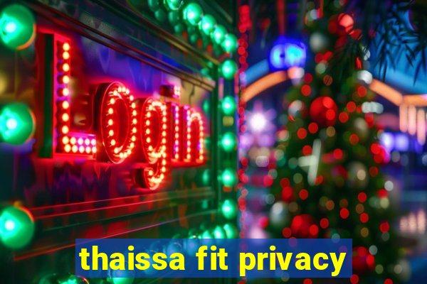 thaissa fit privacy