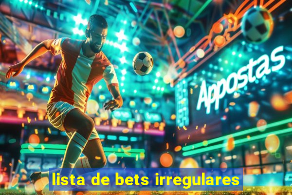 lista de bets irregulares