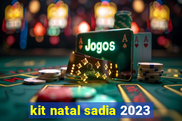 kit natal sadia 2023