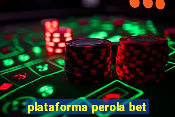 plataforma perola bet