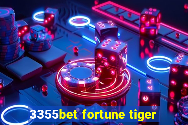 3355bet fortune tiger