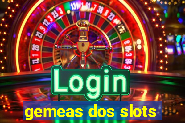 gemeas dos slots