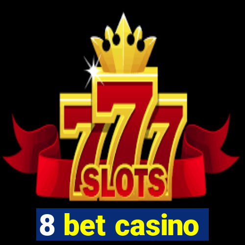 8 bet casino