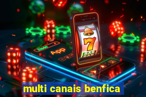 multi canais benfica