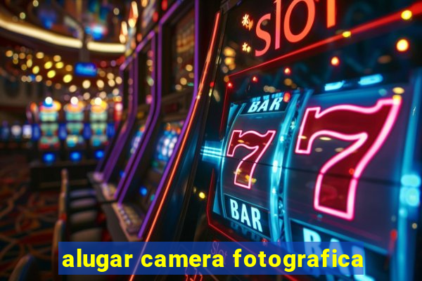 alugar camera fotografica