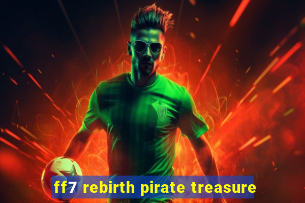 ff7 rebirth pirate treasure