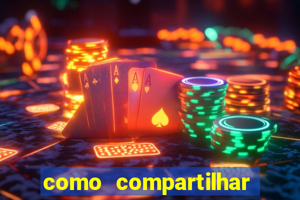 como compartilhar aposta no bet365