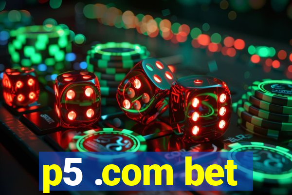 p5 .com bet