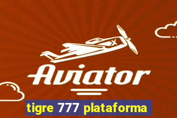 tigre 777 plataforma