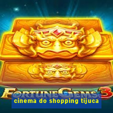 cinema do shopping tijuca