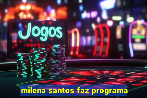 milena santos faz programa