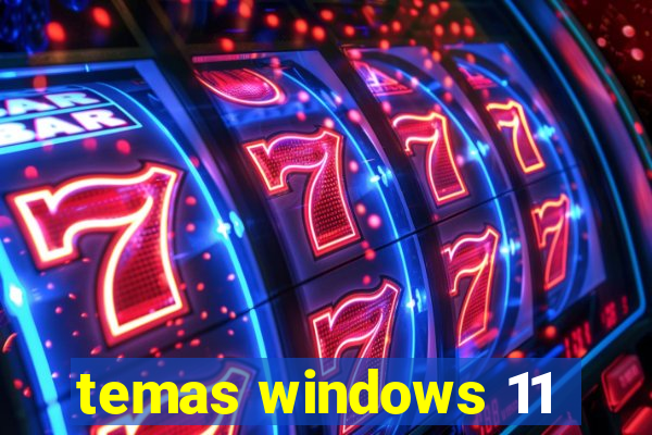 temas windows 11