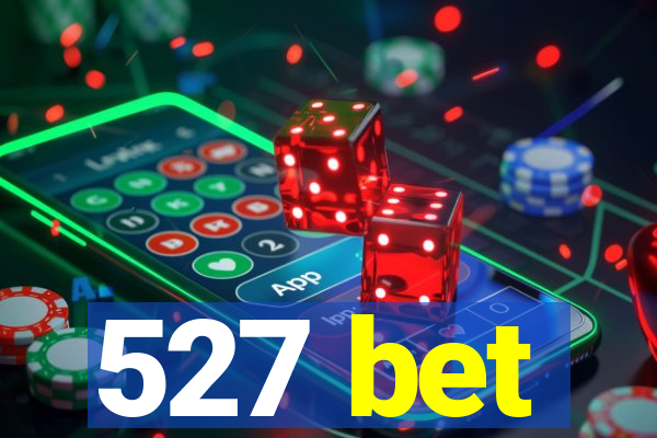 527 bet