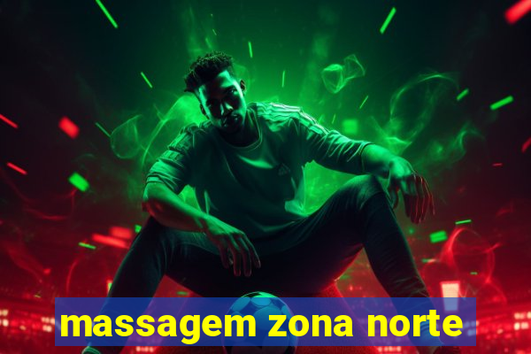 massagem zona norte