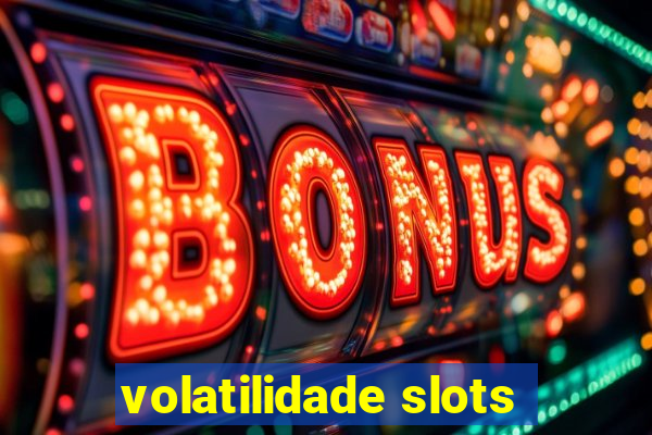 volatilidade slots