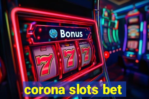 corona slots bet