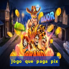 jogo que paga pix de verdade