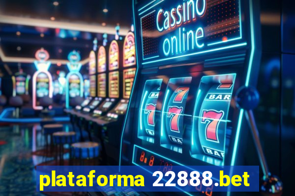 plataforma 22888.bet