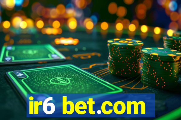 ir6 bet.com