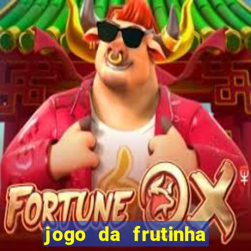 jogo da frutinha que paga dinheiro