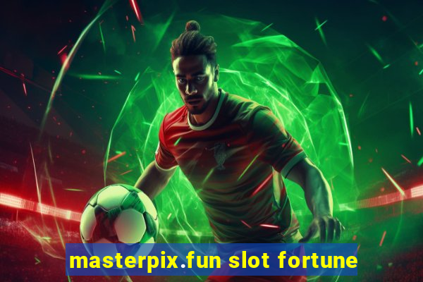 masterpix.fun slot fortune