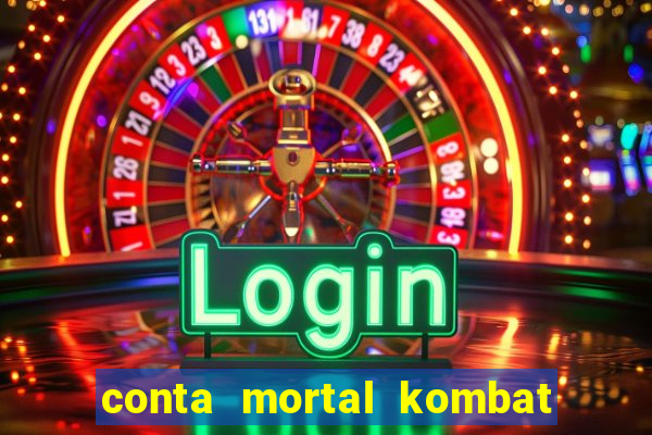 conta mortal kombat mobile grátis conta mortal kombat mobile