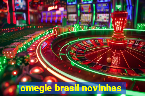 omegle brasil novinhas