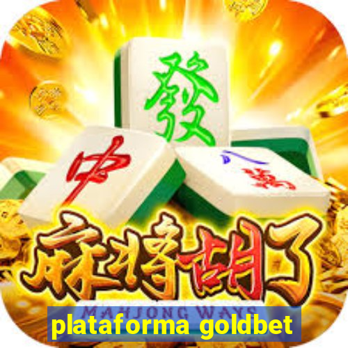 plataforma goldbet