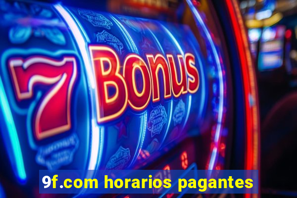 9f.com horarios pagantes