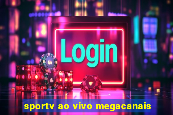 sportv ao vivo megacanais