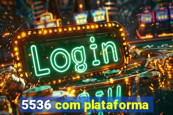 5536 com plataforma