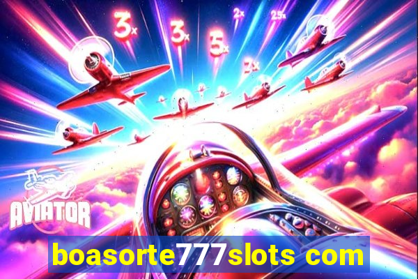 boasorte777slots com