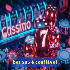 bet 585 é confiável