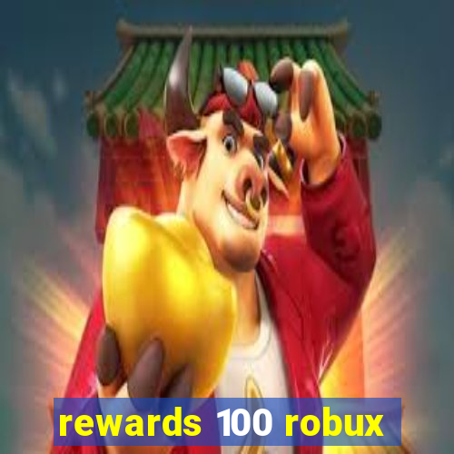 rewards 100 robux