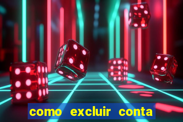 como excluir conta de jogos de aposta