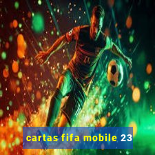 cartas fifa mobile 23