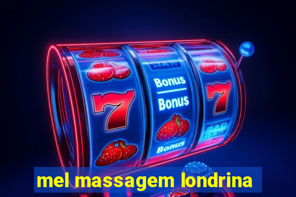 mel massagem londrina