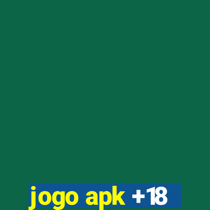 jogo apk +18