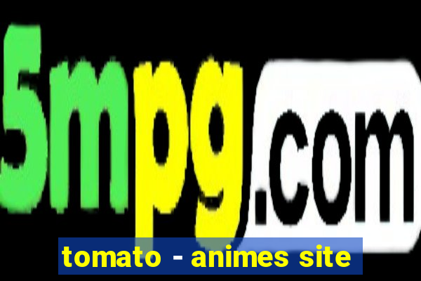 tomato - animes site