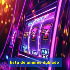 lista de animes dublado